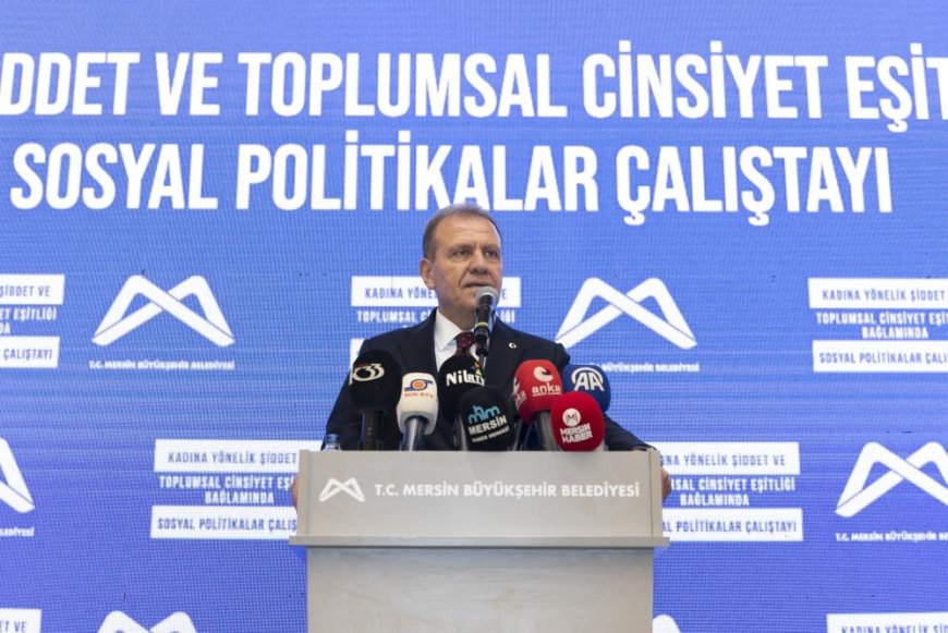 Mersin'de Sosyal Politikalar Çalıştayı düzenlendi
