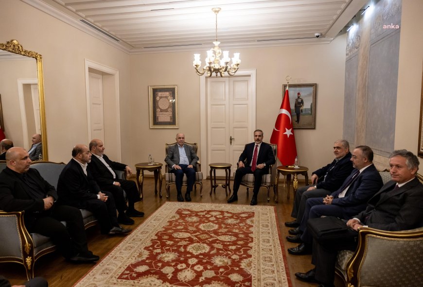 Dışişleri Bakanı Fidan, Hamas Şura Meclisi Başkanı ve Siyasi Büro üyeleri ile görüştü