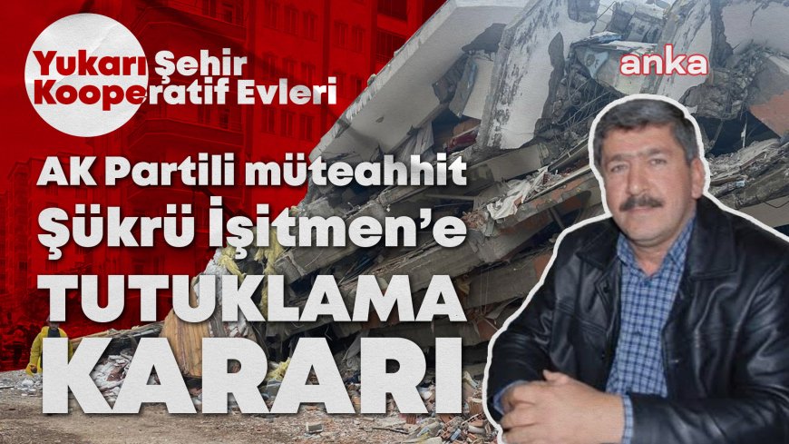 Yukarı Şehir Kooperatif Evleri davasının ilk duruşmasında AK Partili müteahhit Şükrü İşitmen hakkında yeniden tutuklama kararı