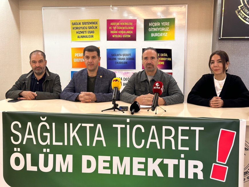 Van-Hakkari Tabip Odası: "Sağlıkta Dönüşüm Programı, sağlık sistemimizi çürütmüştür"