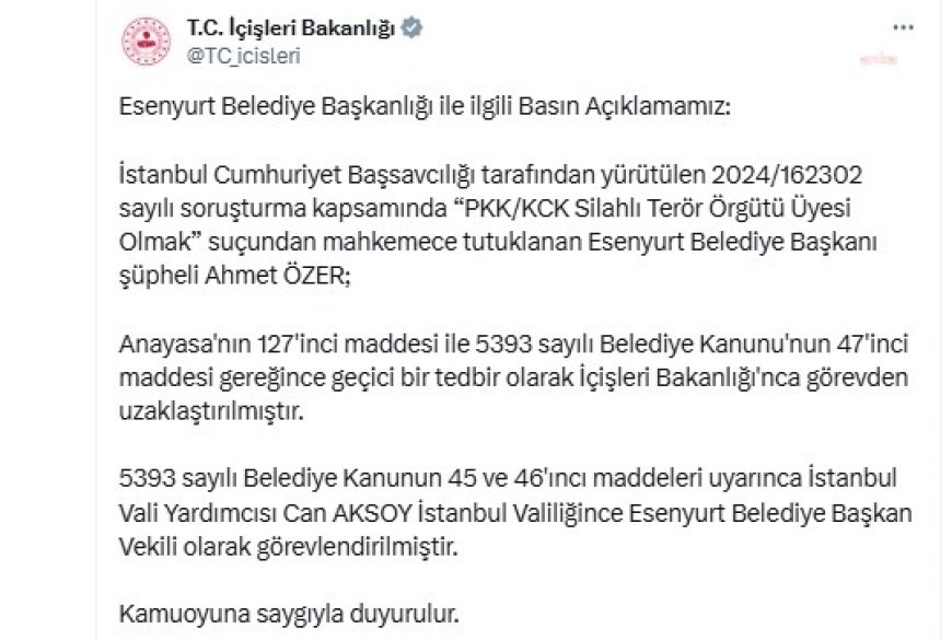İçişleri Bakanlığı: "Ahmet Özer görevden uzaklaştırılmış, Vali Yardımcısı Can Aksoy Esenyurt Belediye Başkan Vekili olarak görevlendirilmiştir"