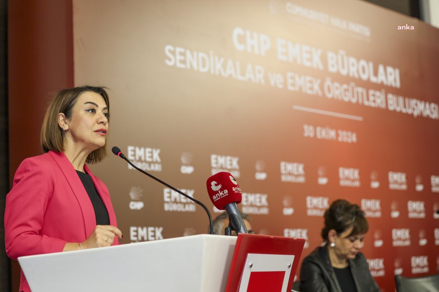 CHP Sendikalar ve Emek Örgütleri Buluşması sonuç bildirgesi: "Emekçilerin ve emeklilerin yükselen talep ve itirazlarının siyasal alanda temsilcisi olacağız"