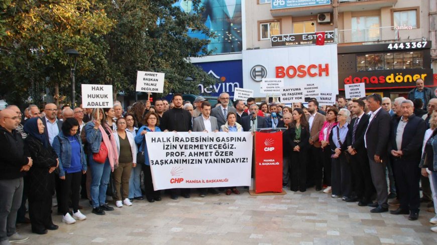 CHP Manisa İl Örgütü, Ahmet Özer'in tutuklanması ve belediyeye kayyum atanmasını protesto etti: Halk iradesi gasp edilmektedir
