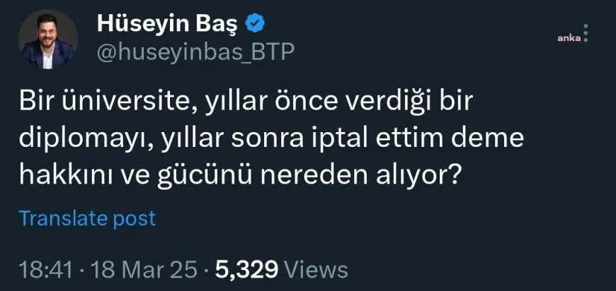 İmamoğlu’nun diploması iptal edildi... Hüseyin Baş: Bir üniversite, yıllar önce verdiği diplomayı, yıllar sonra iptal ettim deme hakkını ve gücünü nereden alıyor?