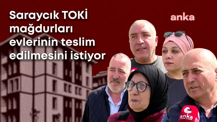 Saraycık TOKİ Mağdurları Ses Yükseltti