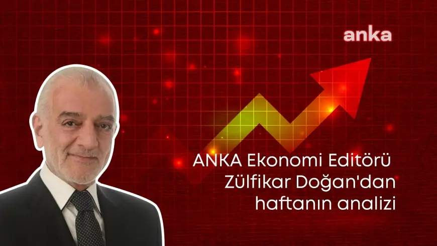 ANKA Ekonomi Editörü Zülfikar Doğan'dan haftanın analizi: Bakan Şimşek’ten patinaj, MB Başkanından faiz artışı mesajı, reyting kuruluşlarıyla kredi notu pazarlığı