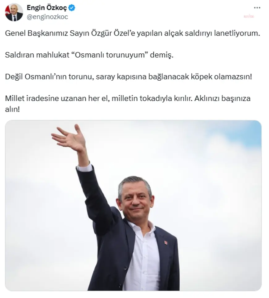 Özgür Özel'e fiziksel saldırı... Engin Özkoç: "Millet iradesine uzanan her el, milletin tokadıyla kırılır"